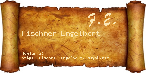 Fischner Engelbert névjegykártya